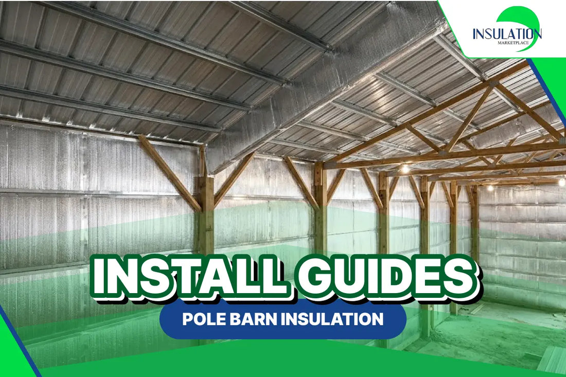 INSTALL GUIDES: Pole Barn Insulation