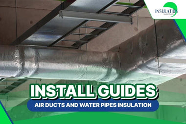 INSTALL GUIDES: Air Ducts and Water Pipes Insulation