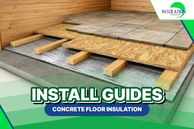 INSTALL GUIDES: Concrete Floor Insulation