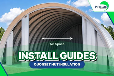 INSTALL GUIDES: Quonset Hut Insulation